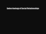 PDF Endocrinology of Social Relationships  Read Online