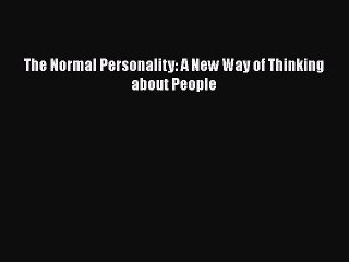 Download The Normal Personality: A New Way of Thinking about People Free Books