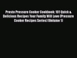 Read Presto Pressure Cooker Cookbook: 101 Quick & Delicious Recipes Your Family Will Love (Pressure