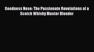 Read Goodness Nose: The Passionate Revelations of a Scotch Whisky Master Blender PDF Free