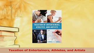 Download  Taxation of Entertainers Athletes and Artists Free Books