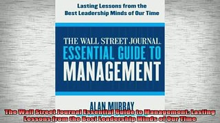 READ FREE Ebooks  The Wall Street Journal Essential Guide to Management Lasting Lessons from the Best Full Free