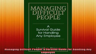 READ book  Managing Difficult People A Survival Guide For Handling Any Employee Full EBook
