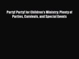 Read Party! Party! for Children's Ministry: Plenty of Parties Carnivals and Special Events