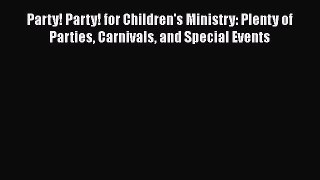 Read Party! Party! for Children's Ministry: Plenty of Parties Carnivals and Special Events