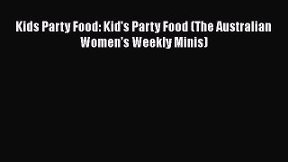 Read Kids Party Food: Kid's Party Food (The Australian Women's Weekly Minis) Ebook Free