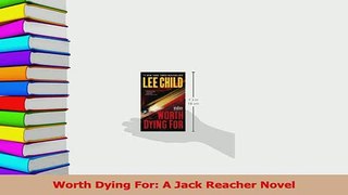 Download  Worth Dying For A Jack Reacher Novel Free Books