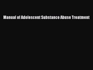 [PDF] Manual of Adolescent Substance Abuse Treatment [Download] Full Ebook