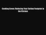 Read Cooking Green: Reducing Your Carbon Footprint in the Kitchen Ebook Free