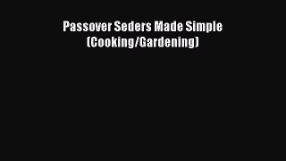 Read Passover Seders Made Simple (Cooking/Gardening) Ebook Free