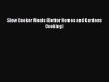 Read Slow Cooker Meals (Better Homes and Gardens Cooking) Ebook Free