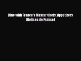 Read Dine with France's Master Chefs: Appetizers (Delices de France) PDF Online
