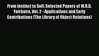 [PDF] From Instinct to Self: Selected Papers of W.R.D. Fairbairn Vol. 2 - Applications and
