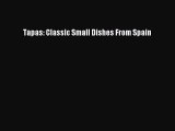 Read Tapas: Classic Small Dishes From Spain Ebook Free