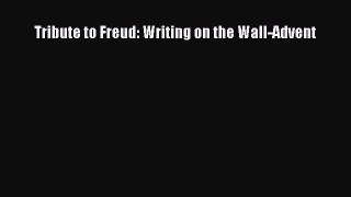[PDF] Tribute to Freud: Writing on the Wall-Advent [Download] Online