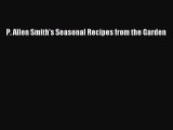 Read P. Allen Smith's Seasonal Recipes from the Garden Ebook Free