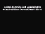 Read Entradas: Starters Spanish-Language Edition (Coleccion Williams-Sonoma) (Spanish Edition)