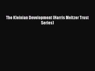 [PDF] The Kleinian Development (Harris Meltzer Trust Series) [Read] Online
