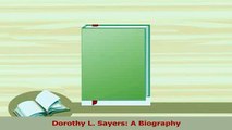 Read  Dorothy L Sayers A Biography Ebook Free