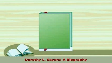 Read  Dorothy L Sayers A Biography Ebook Free