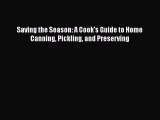 Read Saving the Season: A Cook's Guide to Home Canning Pickling and Preserving Ebook Free