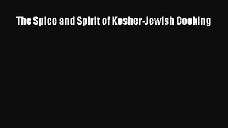 Read The Spice and Spirit of Kosher-Jewish Cooking Ebook Online