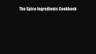 Read The Spice Ingredients Cookbook Ebook Free