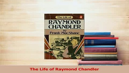 Read  The Life of Raymond Chandler Ebook Free