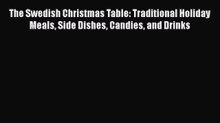 Download The Swedish Christmas Table: Traditional Holiday Meals Side Dishes Candies and Drinks