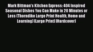 Read Mark Bittman's Kitchen Express: 404 inspired seasonal dishes you can make in 20 minutes