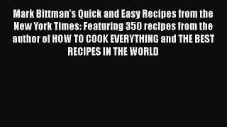 Read Mark Bittman's Quick and Easy Recipes from the New York Times: Featuring 350 recipes from