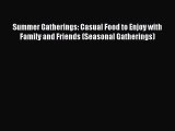 Read Summer Gatherings: Casual Food to Enjoy with Family and Friends (Seasonal Gatherings)