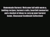 Read Homemade Harvest: Welcome fall with warm & inviting recipes harvest crafts heartfelt memories