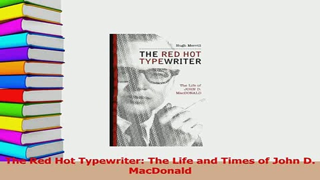 Download  The Red Hot Typewriter The Life and Times of John D MacDonald Ebook Online
