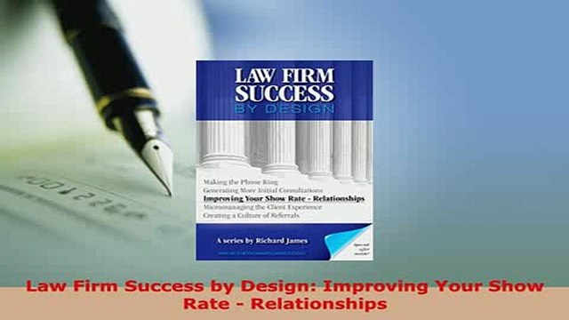 PDF Law Firm Success by Design Improving Your Show Rate Relationships Free Books