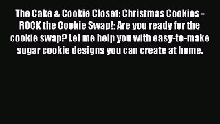 Read The Cake & Cookie Closet: Christmas Cookies - ROCK the Cookie Swap!: Are you ready for