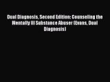 [Read book] Dual Diagnosis Second Edition: Counseling the Mentally Ill Substance Abuser (Evans