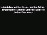 Read A Year in Food and Beer: Recipes and Beer Pairings for Every Season (Rowman & Littlefield