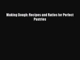 [Download PDF] Making Dough: Recipes and Ratios for Perfect Pastries Read Online
