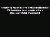 Read Gooseberry Patch Gifts from the Kitchen: More than 150 homemade treats to make & share