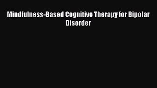 [Read book] Mindfulness-Based Cognitive Therapy for Bipolar Disorder [Download] Online