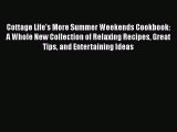 Read Cottage Life's More Summer Weekends Cookbook: A Whole New Collection of Relaxing Recipes