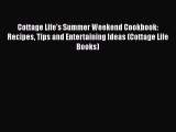 Download Cottage Life's Summer Weekend Cookbook: Recipes Tips and Entertaining Ideas (Cottage