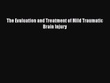 [PDF] The Evaluation and Treatment of Mild Traumatic Brain Injury [Download] Online