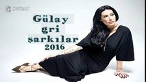 Gülay-Gülay Gri Şarkılar Full albüm