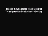 [Download PDF] Phoenix Claws and Jade Trees: Essential Techniques of Authentic Chinese Cooking