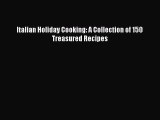 Read Italian Holiday Cooking: A Collection of 150 Treasured Recipes Ebook Free