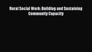 [Read book] Rural Social Work: Building and Sustaining Community Capacity [PDF] Online