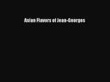 [Download PDF] Asian Flavors of Jean-Georges PDF Online