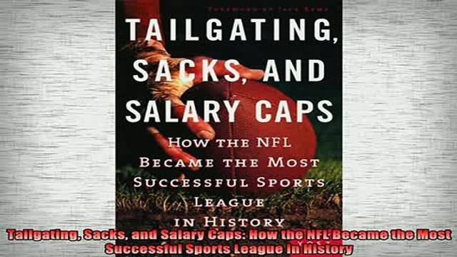 READ book Tailgating Sacks and Salary Caps How the NFL Became the Most Successful Sports League in Full Free